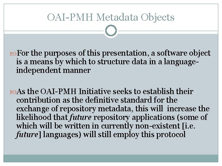 OAI-PMH Metadata Objects For the purposes of this presentation, a software object is a