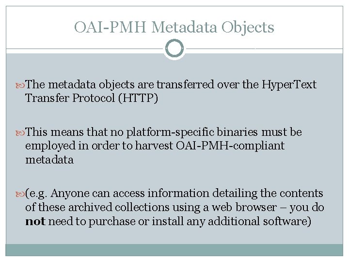 OAI-PMH Metadata Objects The metadata objects are transferred over the Hyper. Text Transfer Protocol