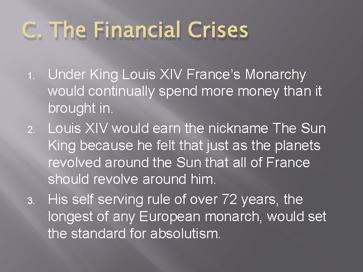 C. The Financial Crises 1. 2. 3. Under King Louis XIV France’s Monarchy would