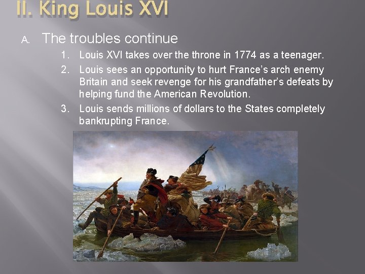 II. King Louis XVI A. The troubles continue 1. Louis XVI takes over the