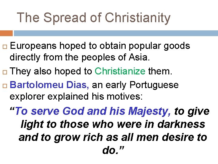 The Spread of Christianity Europeans hoped to obtain popular goods directly from the peoples