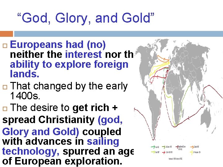 “God, Glory, and Gold” Europeans had (no) neither the interest nor the ability to