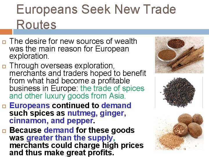 Europeans Seek New Trade Routes The desire for new sources of wealth was the
