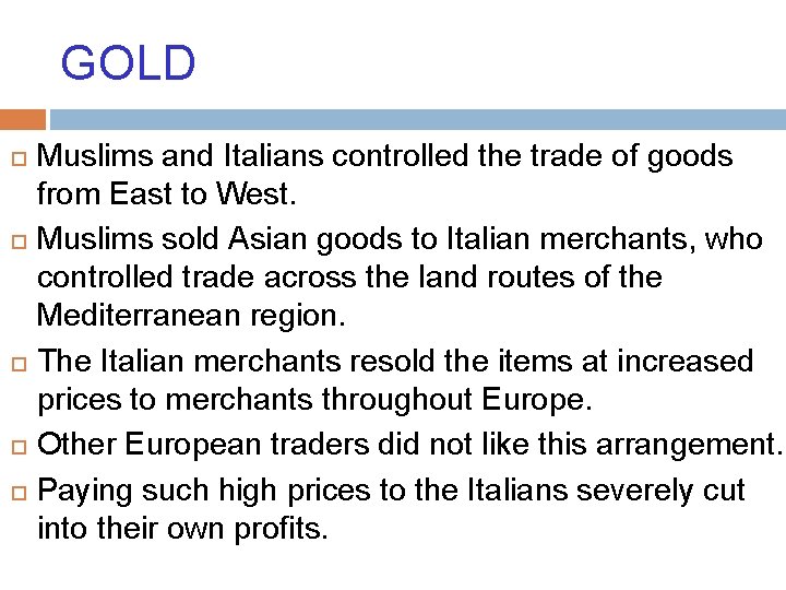 GOLD Muslims and Italians controlled the trade of goods from East to West. Muslims
