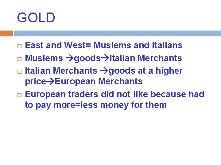 GOLD East and West= Muslems and Italians Muslems goods Italian Merchants goods at a