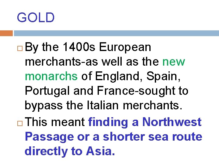 GOLD By the 1400 s European merchants-as well as the new monarchs of England,