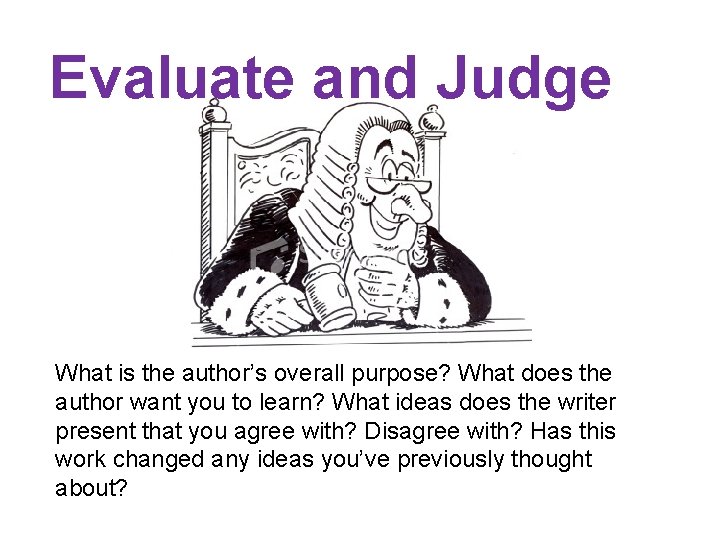 Evaluate and Judge What is the author’s overall purpose? What does the author want