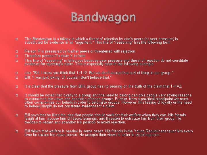 Bandwagon � The Bandwagon is a fallacy in which a threat of rejection by