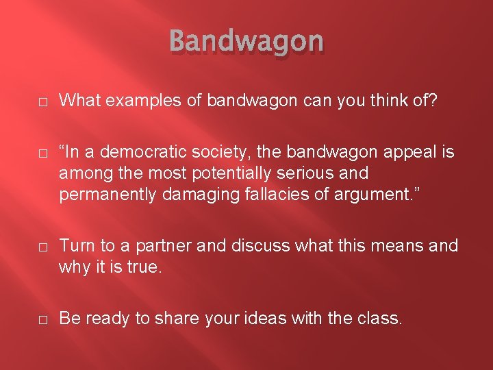 Bandwagon � What examples of bandwagon can you think of? � “In a democratic