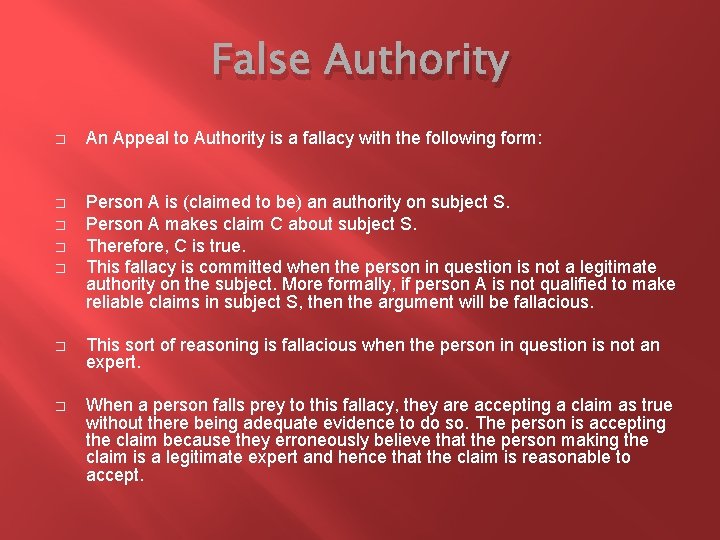 False Authority � An Appeal to Authority is a fallacy with the following form: