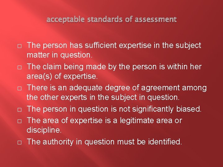 acceptable standards of assessment � � � The person has sufficient expertise in the