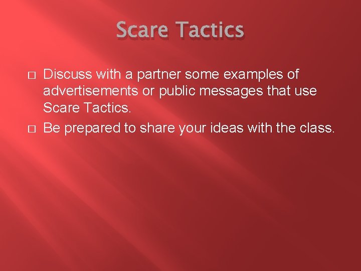 Scare Tactics � � Discuss with a partner some examples of advertisements or public