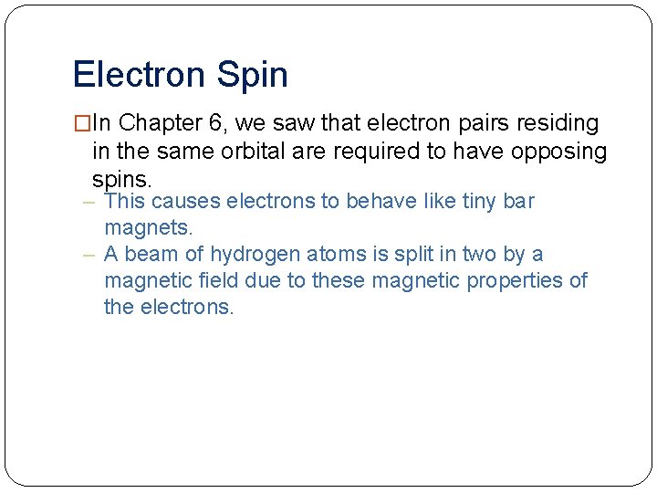 Electron Spin �In Chapter 6, we saw that electron pairs residing in the same