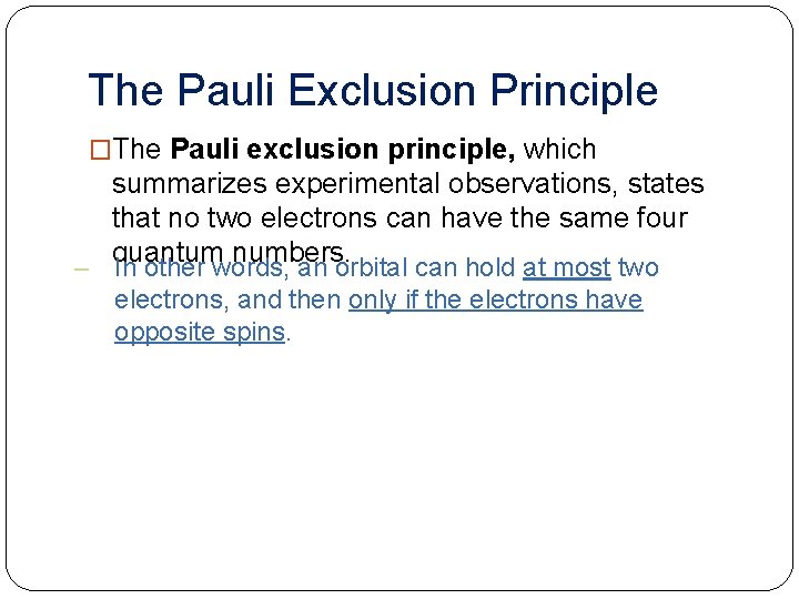 The Pauli Exclusion Principle �The Pauli exclusion principle, which summarizes experimental observations, states that