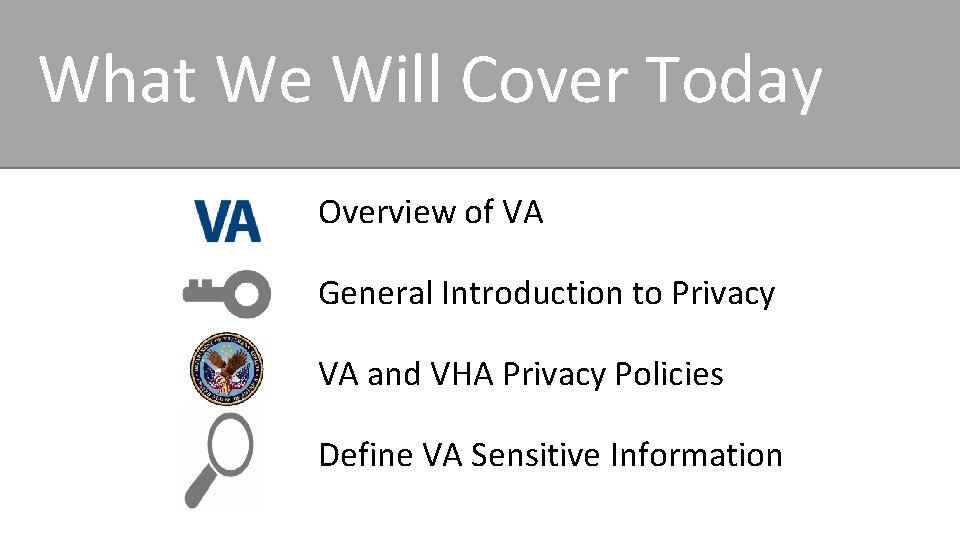 What We Will Cover Today Overview of VA General Introduction to Privacy VA and