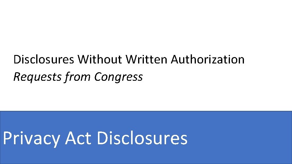 Disclosures Without Written Authorization Requests from Congress Privacy Act Disclosures 