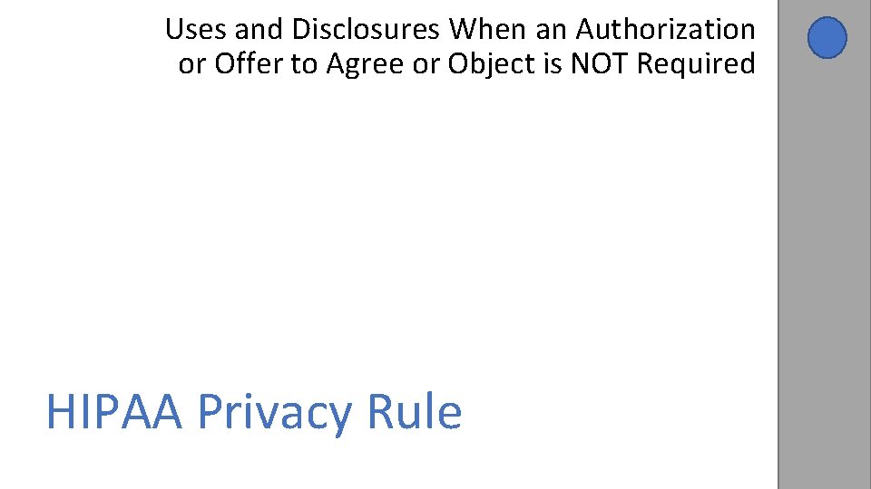 Uses and Disclosures When an Authorization or Offer to Agree or Object is NOT