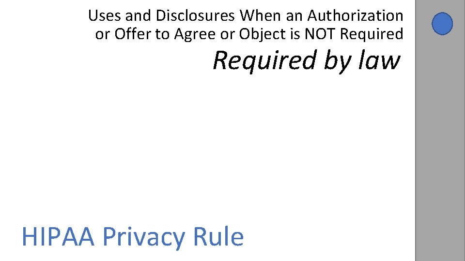 Uses and Disclosures When an Authorization or Offer to Agree or Object is NOT