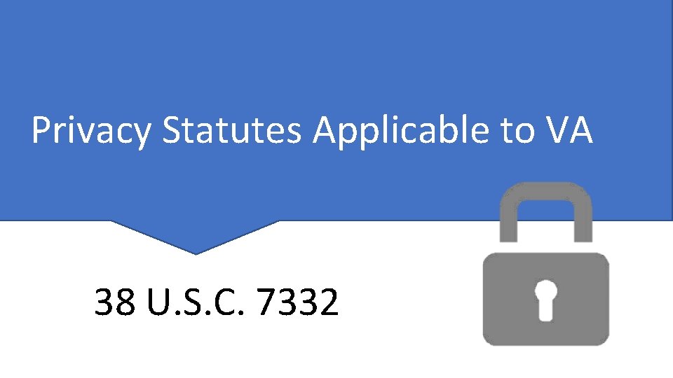 Privacy Statutes Applicable to VA 38 U. S. C. 7332 