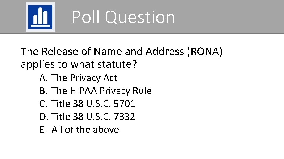 Poll Question The Release of Name and Address (RONA) applies to what statute? A.