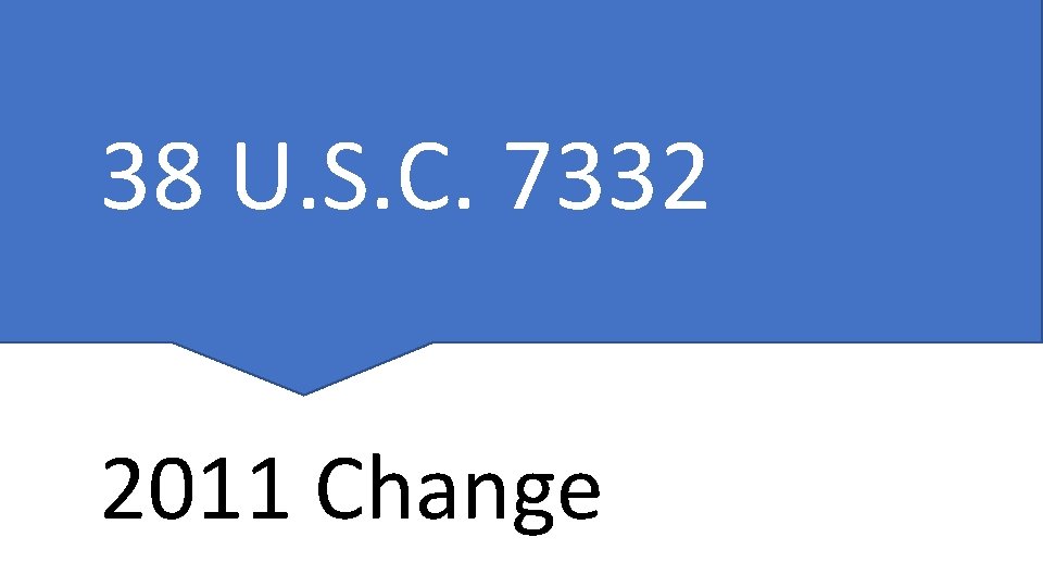 38 U. S. C. 7332 2011 Change 