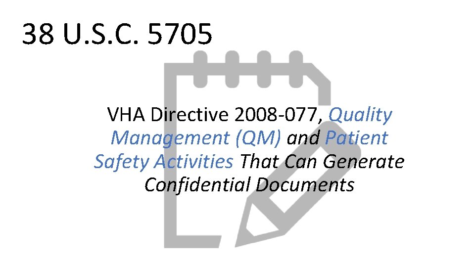 38 U. S. C. 5705 VHA Directive 2008 -077, Quality Management (QM) and Patient