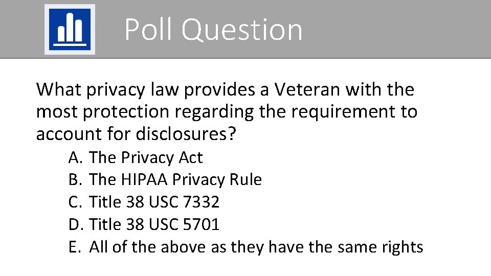 Poll Question What privacy law provides a Veteran with the most protection regarding the