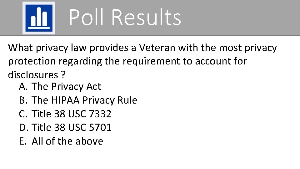 Poll Results What privacy law provides a Veteran with the most privacy protection regarding