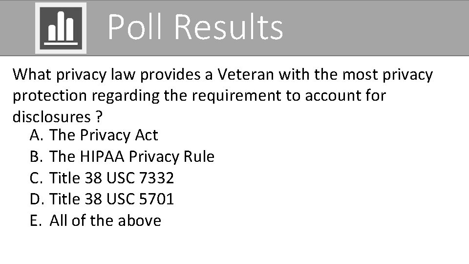 Poll Results What privacy law provides a Veteran with the most privacy protection regarding