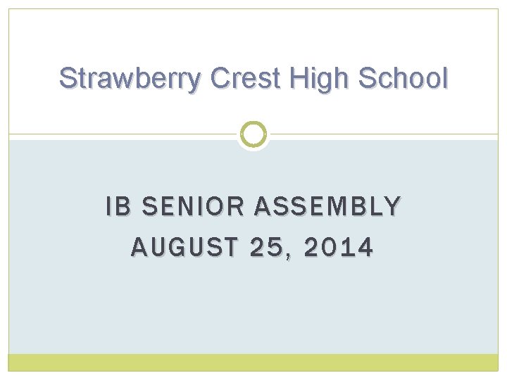 Strawberry Crest High School IB SENIOR ASSEMBLY AUGUST 25, 2014 