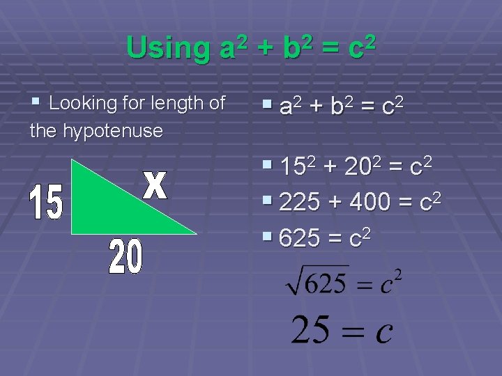 Using a 2 + b 2 = c 2 § Looking for length of