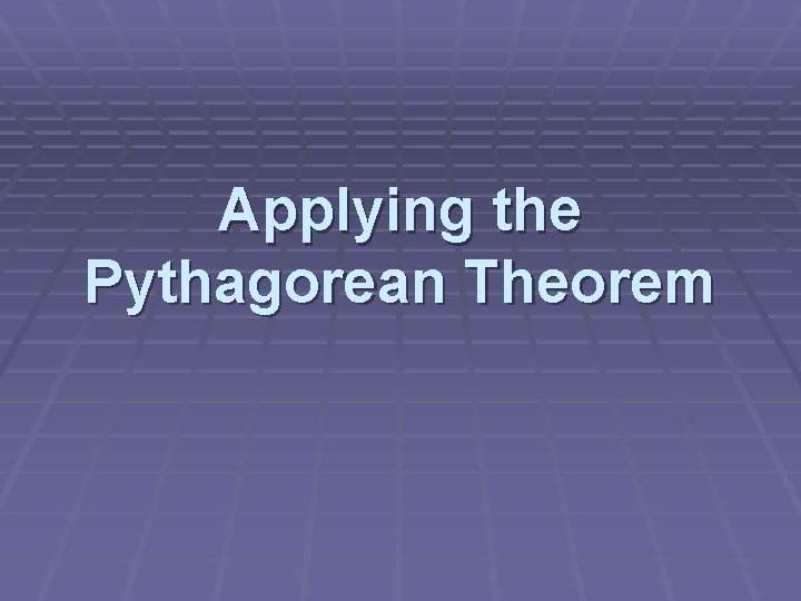 Applying the Pythagorean Theorem 