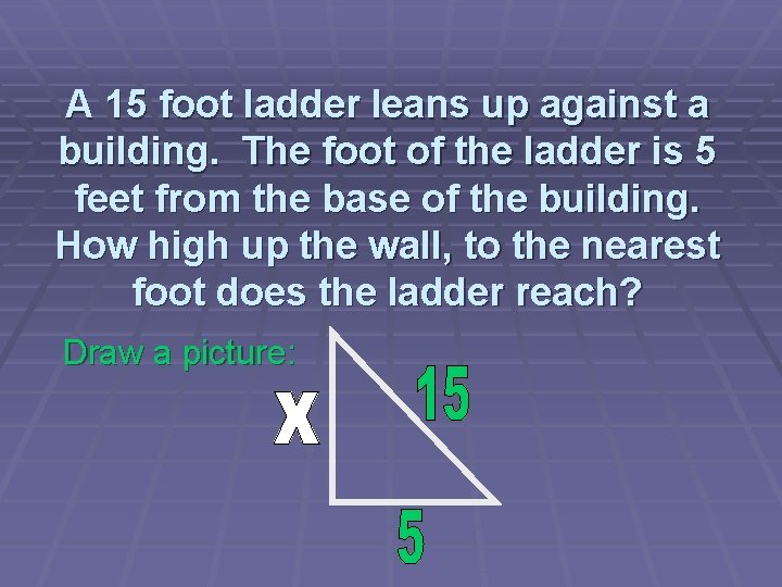 A 15 foot ladder leans up against a building. The foot of the ladder