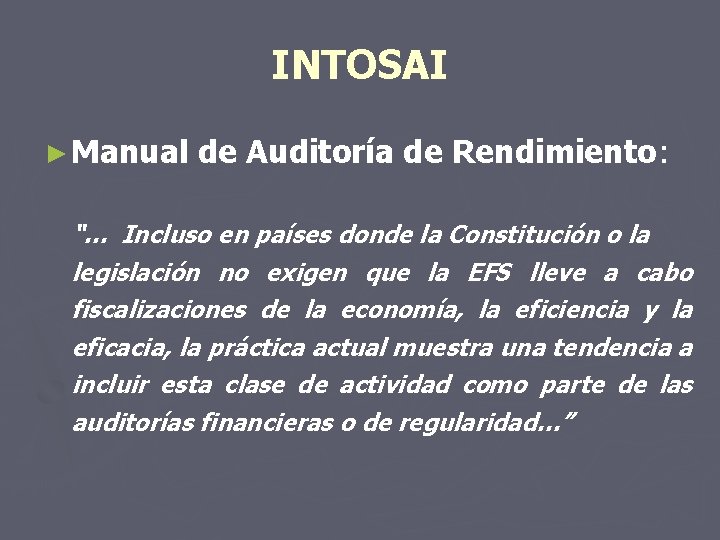 INTOSAI ► Manual de Auditoría de Rendimiento: “… Incluso en países donde la Constitución