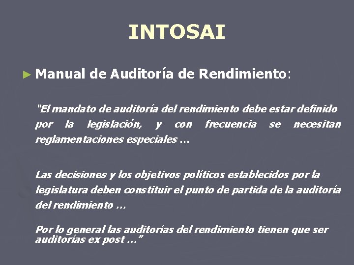INTOSAI ► Manual de Auditoría de Rendimiento: “El mandato de auditoría del rendimiento debe