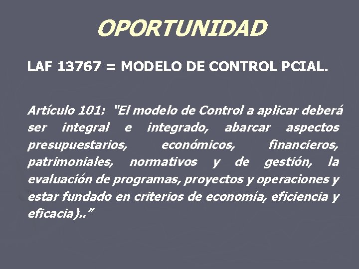 OPORTUNIDAD LAF 13767 = MODELO DE CONTROL PCIAL. Artículo 101: “El modelo de Control