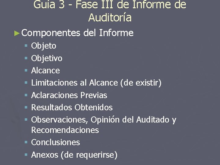 Guía 3 - Fase III de Informe de Auditoría ► Componentes del Informe §