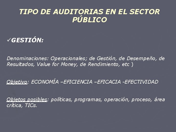 TIPO DE AUDITORIAS EN EL SECTOR PÚBLICO üGESTIÓN: Denominaciones: Operacionales; de Gestión, de Desempeño,