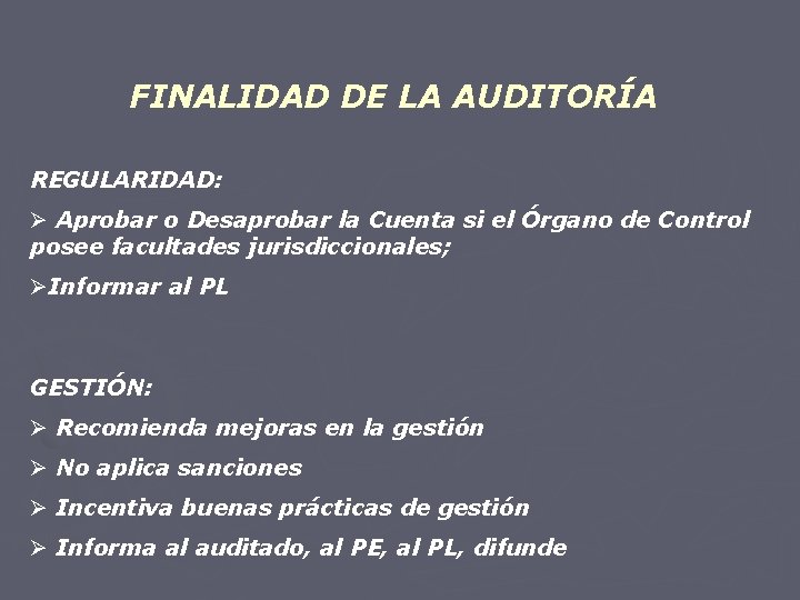 FINALIDAD DE LA AUDITORÍA REGULARIDAD: Ø Aprobar o Desaprobar la Cuenta si el Órgano