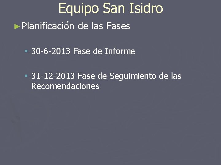 Equipo San Isidro ► Planificación de las Fases § 30 -6 -2013 Fase de