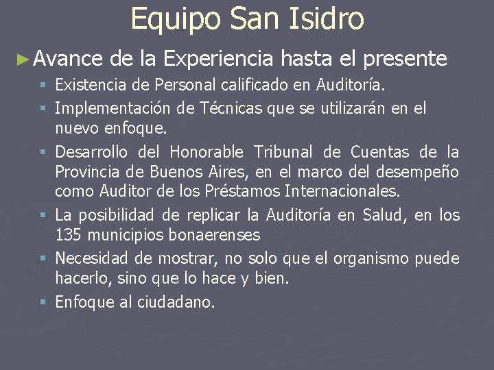 Equipo San Isidro ► Avance de la Experiencia hasta el presente § Existencia de