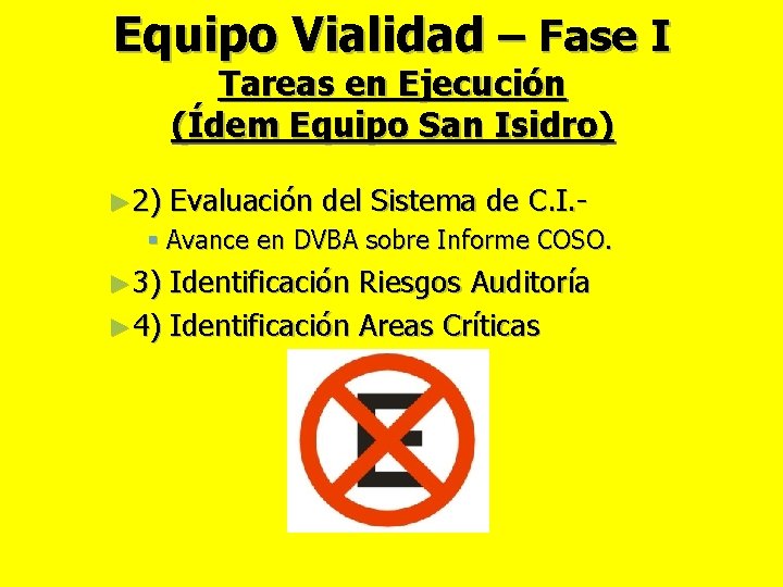 Equipo Vialidad – Fase I Tareas en Ejecución (Ídem Equipo San Isidro) ► 2)