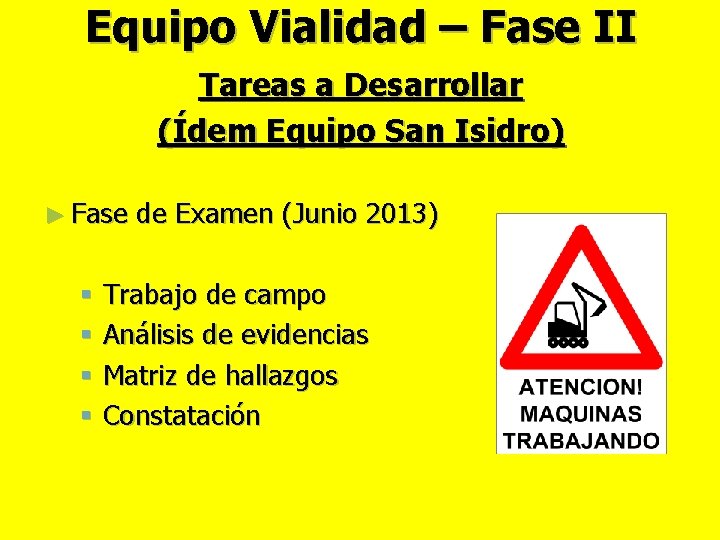 Equipo Vialidad – Fase II Tareas a Desarrollar (Ídem Equipo San Isidro) ► Fase