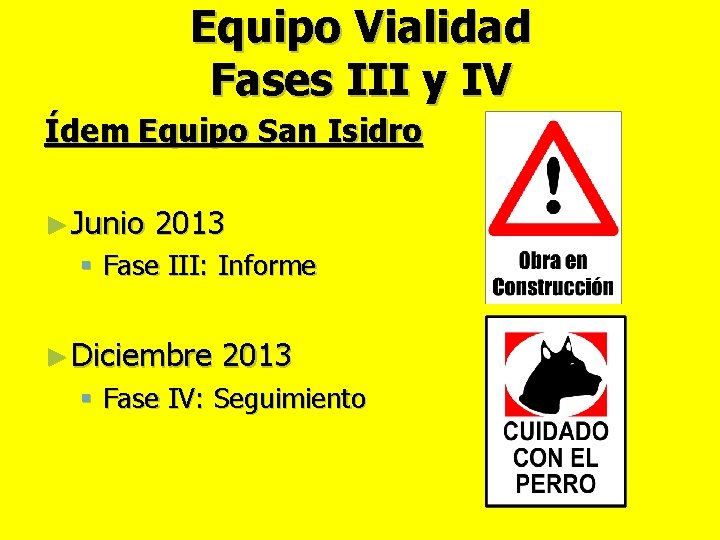 Equipo Vialidad Fases III y IV Ídem Equipo San Isidro ► Junio 2013 §