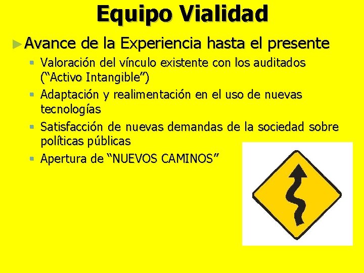 Equipo Vialidad ► Avance de la Experiencia hasta el presente § Valoración del vínculo