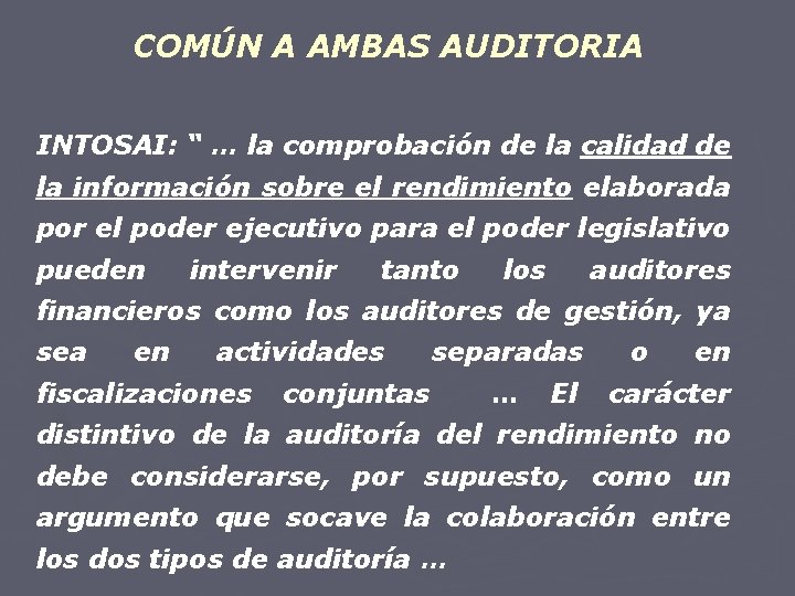 COMÚN A AMBAS AUDITORIA INTOSAI: “ … la comprobación de la calidad de la