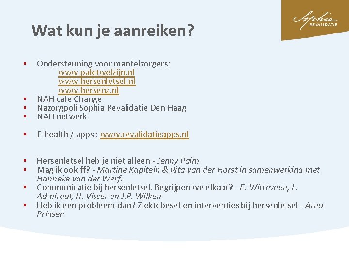 Wat kun je aanreiken? • • • Ondersteuning voor mantelzorgers: www. paletwelzijn. nl www.