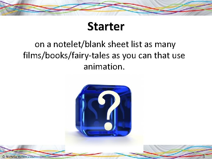 Starter on a notelet/blank sheet list as many films/books/fairy-tales as you can that use