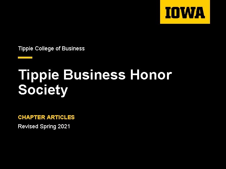 Tippie College of Business Tippie Business Honor Society CHAPTER ARTICLES Revised Spring 2021 