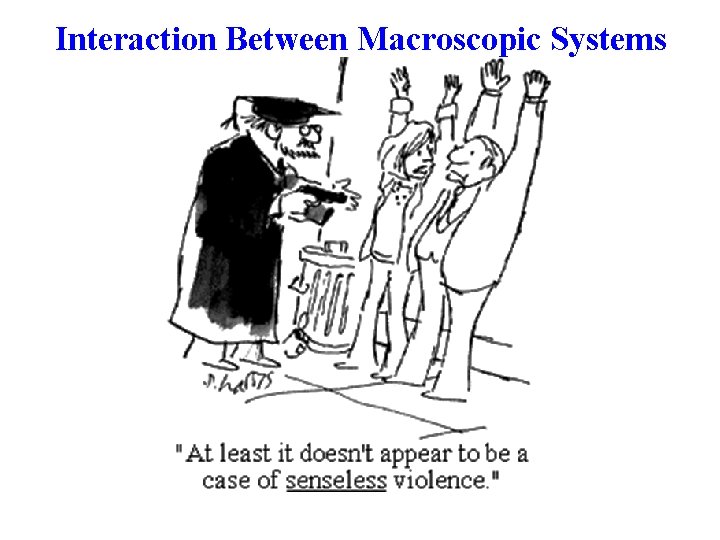 Interaction Between Macroscopic Systems 